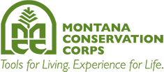 Montana Conservation Corps Tools for Living. Experience for Life.  